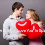 How to Say 'I Love You' in Spanish