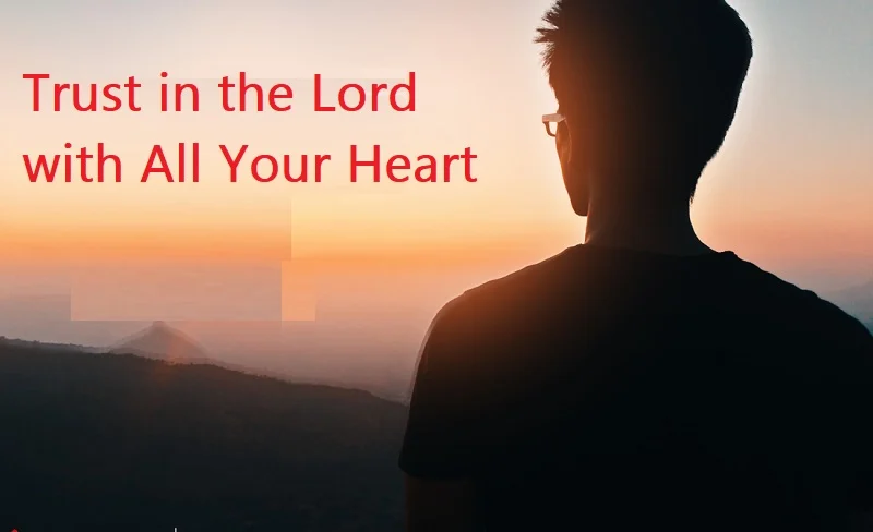 Trust in the Lord with All Your Heart